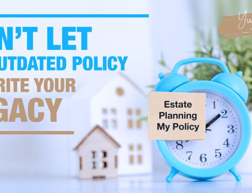 Don’t Let an Outdated Policy Rewrite Your Legacy